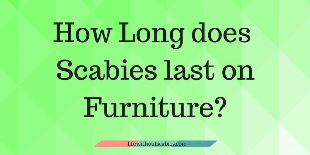 how long does scabies last on furniture